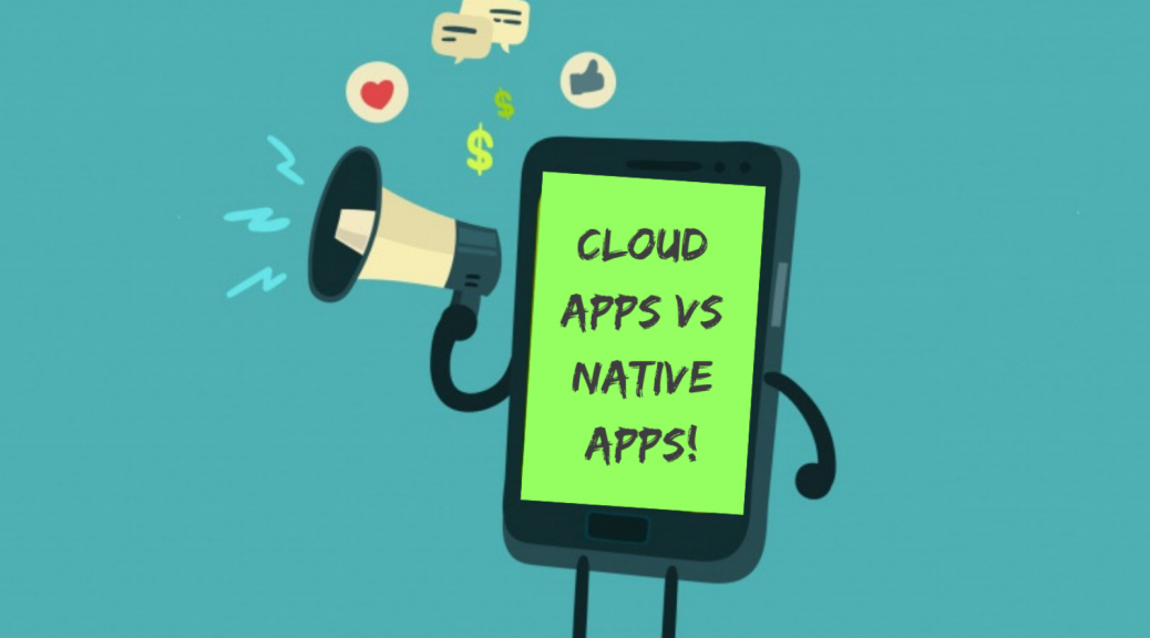 Cloud-driven Apps vs. Native apps