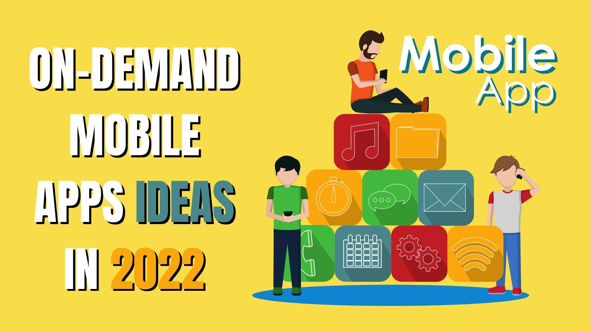 On-Demand Mobile App Ideas in 2022